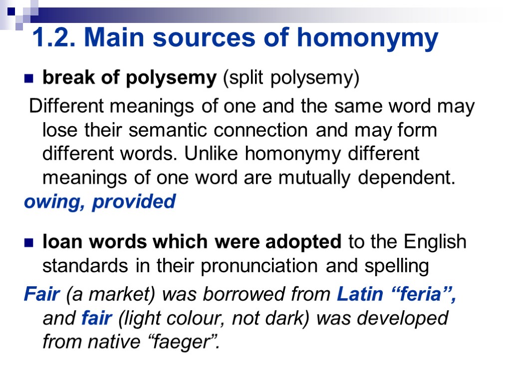 1.2. Main sources of homonymy break of polysemy (split polysemy) Different meanings of one